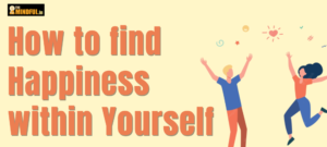 How to find happiness within yourself