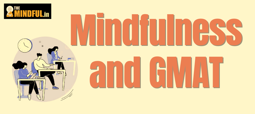 Mindfulness Vipasana and GMAT