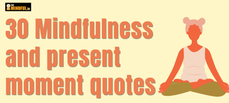 30 Mindfulness and present moment quotes