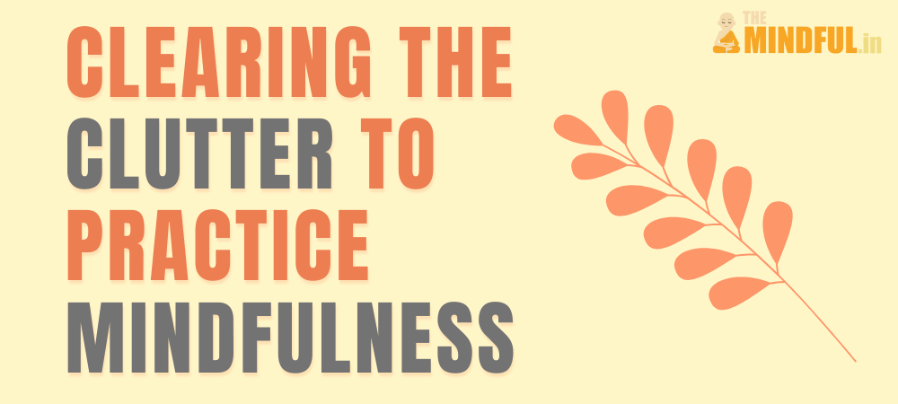 Clearing the clutter to practice Mindfulness